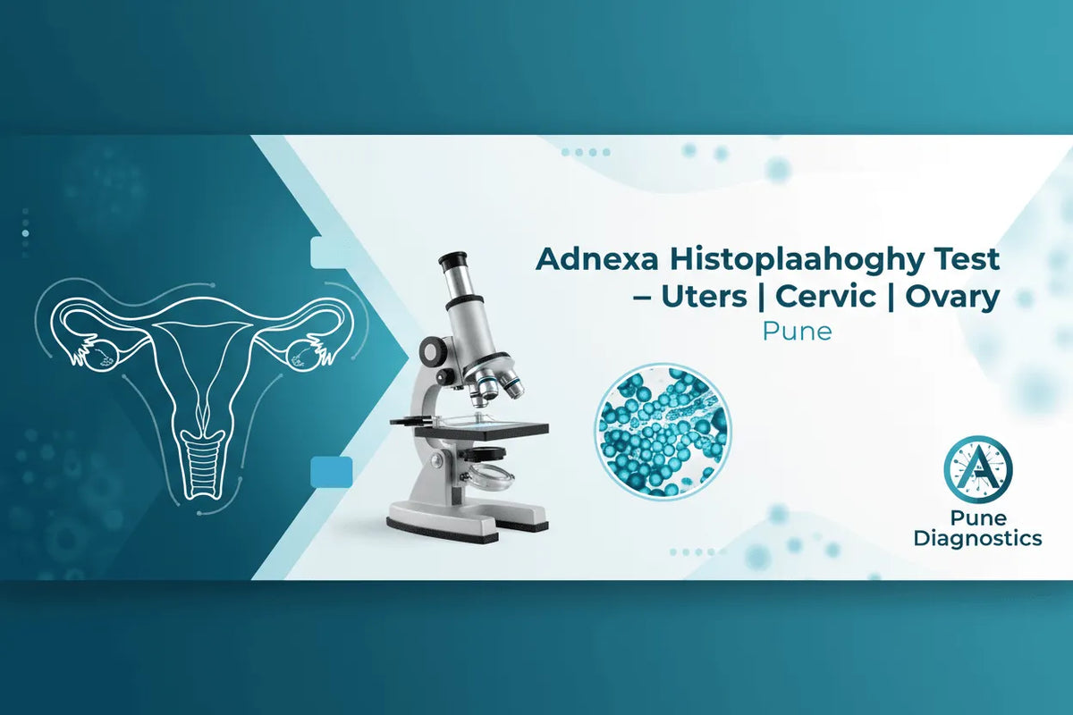 Adnexa Histopathology Test In Pune for Uterus, Cervix, Ovary - healthcare nt sickcare